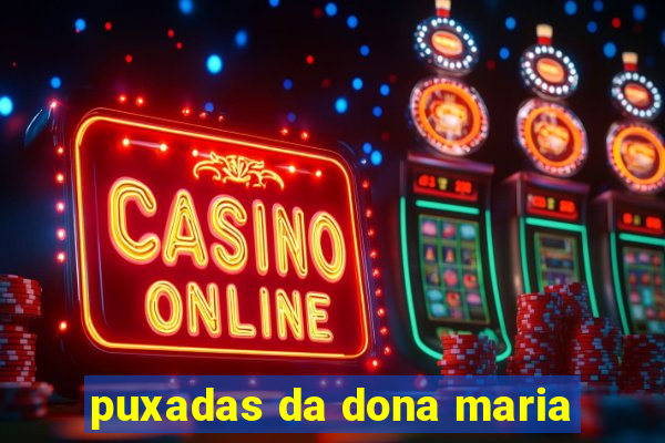 puxadas da dona maria